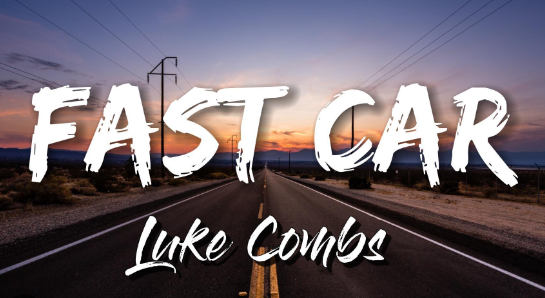fast car lyrics luke combs
